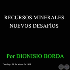 RECURSOS MINERALES: NUEVOS DESAFOS - Por DIONISIO BORDA  